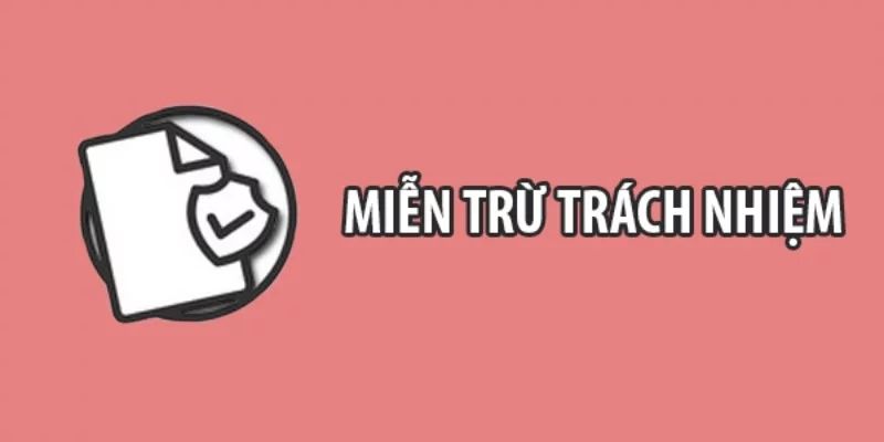 Miễn trừ trách nhiệm có ý nghĩa gì?